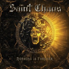 SAINT CHAOS - Nothing Is Forever (2019) CD